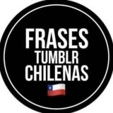 frasestumblrchilenas (Frases Tumblr Chilenas 🇨🇱)