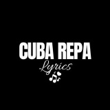 lyrics_cubarepa (ᴄᴜʙᴀ_ʀᴇᴘᴀ)